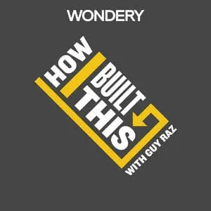 “How I Built This” by Guy Raz
