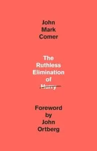 “The Ruthless Elimination of Hurry” by John Mark Comer