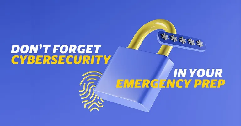 Don’t Forget Cybersecurity In Your Emergency Prep