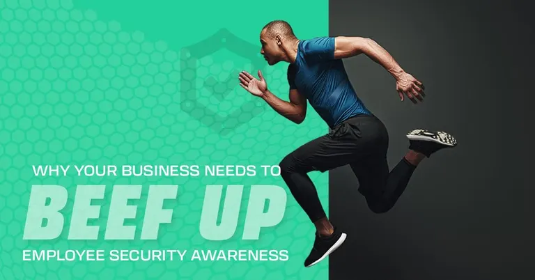 Why Your Business Needs to Beef Up Employee Security Awareness