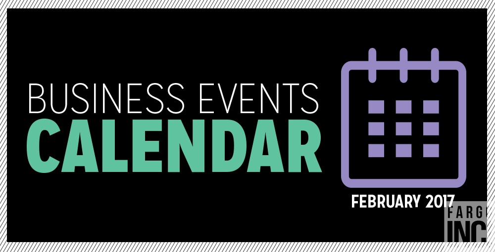 Fargo INC March 2017 Business Events Calendar