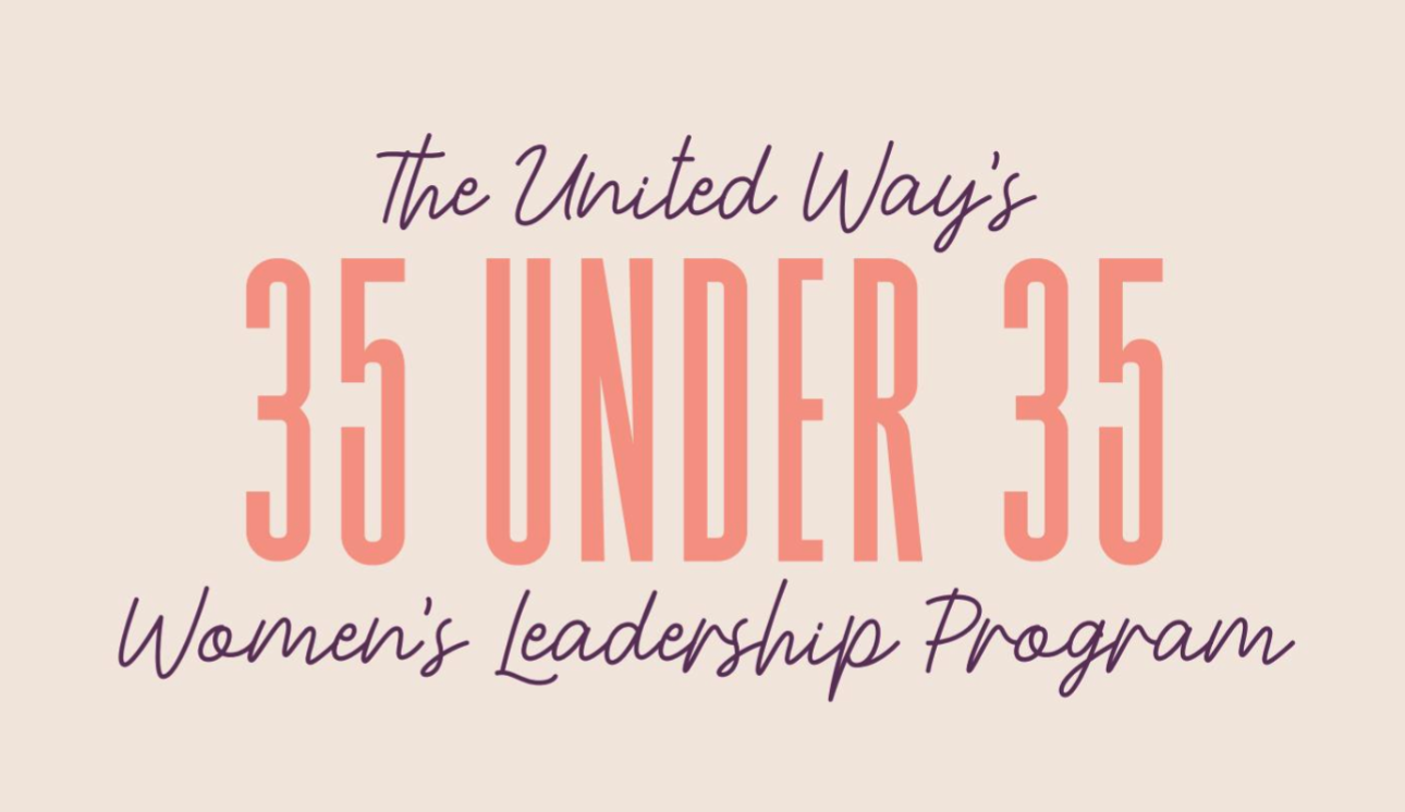 Leadership Lessons from the United Way 35 Under 35 Women’s Leadership Program